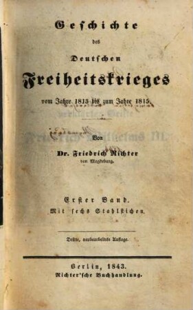 Geschichte des deutschen Freiheitskrieges vom Jahre 1813 bis zum Jahre 1815, 1 : mit sechs Stahlstichen