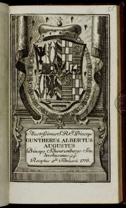 Illustrissimus S. R. I. Princeps Guntherus Albertus Augustus Princeps Schwarzenburgo-Sondershusanis &c. &c. Receptus 2da Februarii 1776