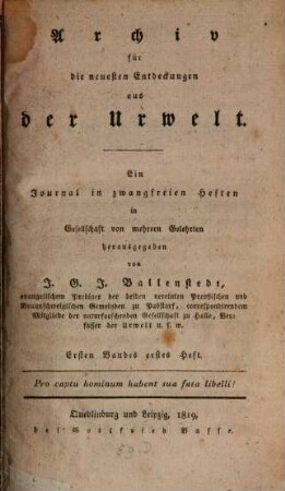 Archiv für die neuesten Entdeckungen aus der Urwelt : ein Journal in zwangfreien Heften. 1, 1. 1819