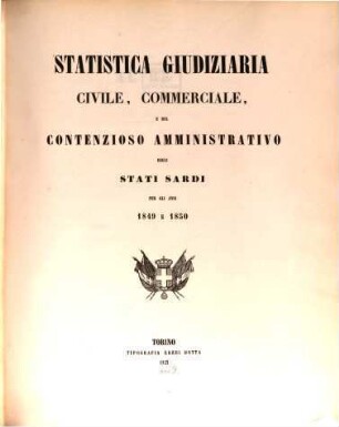 Statistica giudiziaria civile, commerciale, e del contenziose amministrativo degli stati sardi : per gli anni, 1849/50 (1852)