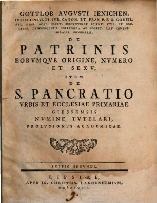 De patrinis, eorumque origine, numero et sexu, item de S. Pancratio ... prolusiones academicae