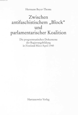 Zwischen antifaschistischem "Block" und parlamentarischer Koalition : die programmatischen Dokumente der Regierungsbildung in Finnland März/April 1945
