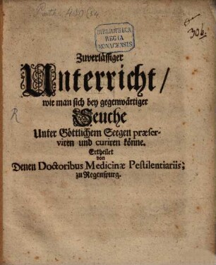 Zuverläßiger Unterricht wie man sich bey gegenwärtiger Seuche praeserviren und kuriren könne