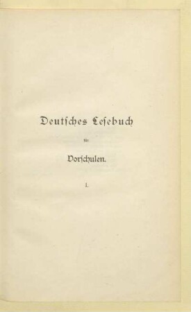 Deutsches Lesebuch für Vorschulen I