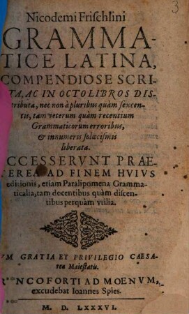 Nicodemi Frischlini Grammatice Latina : compendiose scripta, ac in octo libros distributa
