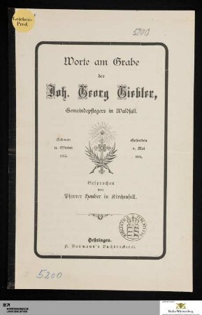 Worte am Grabe des Joh. Georg Giebler, Gemeindepflegers in Waldsall : geboren 11. Oktober 1832. Gestorben 8. Mai 1881