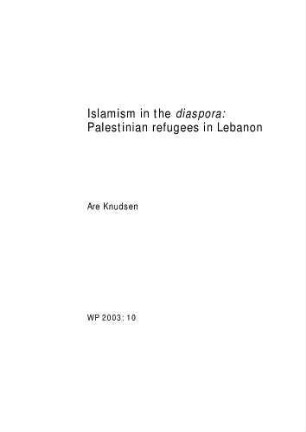 Islamism in the diaspora : Palestinian refugees in Lebanon