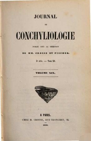 Journal de conchyliologie : comprenant lé̀tude des mollusques vivants et fossiles. 19. 1871