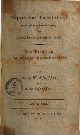 Napoleons Gesetzbuch : nach seinen Abweichungen von Teutschlands gemeinem Rechte ; ein Handbuch für teutsche Geschäftsmänner, 2