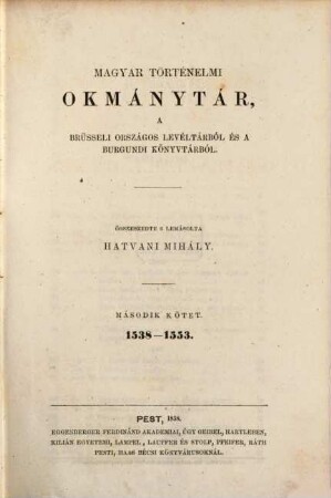 Magyar történelmi okmánytár : a Brüsseli országos levéltárból és a Burgundi könyvtárból, 2. 1538 - 1553