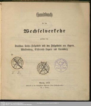Handbuch für den Wechselverkehr zwischen dem Deutschen Reichs-Postgebiete und den Postgebieten von Bayern Württemberg, Oesterreich-Ungarn und Luxemburg
