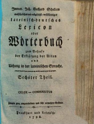 Imman. Joh. Gerhard Schellers ausführliches und möglichst vollständiges lateinisch-deutsches Lexicon oder Wörterbuch zum Behufe der Erklärung der Alten und Uebung in der lateinischen Sprache, 6.. Celox - Commaritus