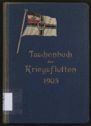 Taschenbuch der Kriegsflotten 1903 - Mit teilweiser Benutzung amtlichen Materials.; Jg. 4