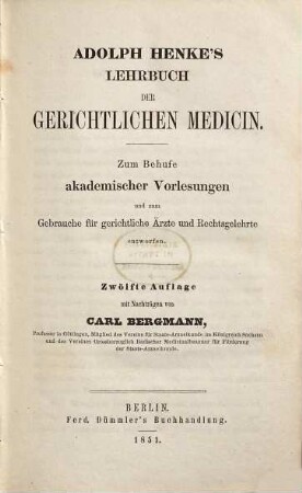 Adolph Henke's Lehrbuch der gerichtlichen Medicin : zum Behufe akademischer Vorlesungen und zum Gebrauche für gerichtliche Ärzte und Rechtsgelehrte entworfen
