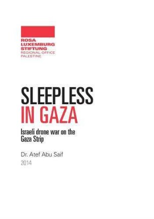 Sleepless in Gaza : Israeli drone war on the Gaza Strip