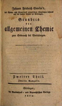 Johann Friedrich Gmelin's ... Grundriß der allgemeinen Chemie zum Gebrauch bei Vorlesungen. 2