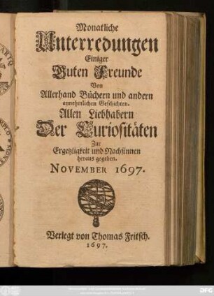 November: Monatliche Unterredungen Einiger Guten Freunde Von Allerhand Büchern und andern annehmlichen Geschichten ... 1697