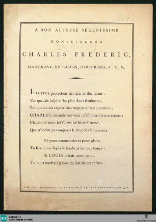 A Son Altesse Serenissime Monseigneur Charles Frederic, Margrave De Baden, Hochberg etc. ... : Illustre protecteur des arts et des talens ...