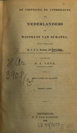 De vestiging en uitbreiding der Nederlanders ter westkust van Sumatra door H. J. J. L. de Stuers, uitgegeven door P. J. Veth : Met Platen en Kaarten, 1