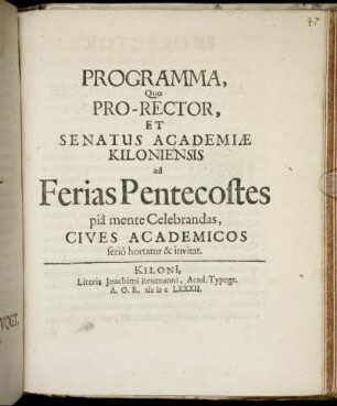 Programma, Quo Pro-Rector, Et Senatus Academiae Kiloniensis ad Ferias Pentecostes pia mente Celebrandas, Cives Academicos ferio hortatur & invitat