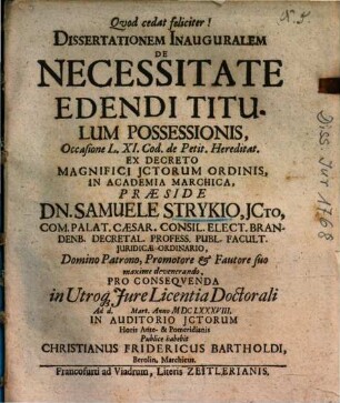 Dissertationem Inauguralem De Necessitate Edendi Titulum Possessionis : Occasione L. XI. Cod. de Petit. Hereditat. Ex Decreto Magnifici Jctorum Ordinis ...