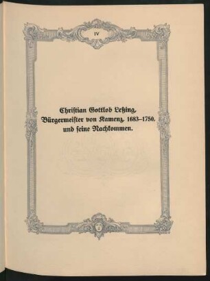 IV Christian Gottlob Leßing, Bürgermeister vom Kamenz, 1683-1750, und seine Nachkommen