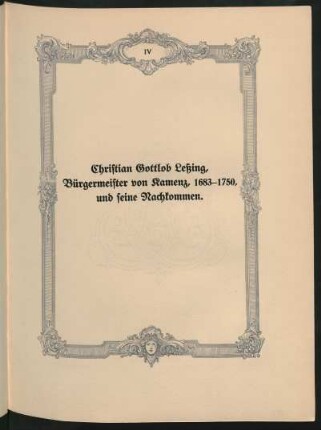 IV Christian Gottlob Leßing, Bürgermeister vom Kamenz, 1683-1750, und seine Nachkommen