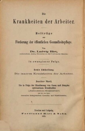 Die Krankheiten der Arbeiter : Beiträge zur Förderung der öffentlichen Gesundheitspflege ; in zwangloser Folge, 1,2. Die inneren Krankheiten der Arbeiter, Th. 2: Die Gasinhalations-Krankheiten und die von ihnen besonders heimgesuchten Gewerbe und Fabrikbetriebe