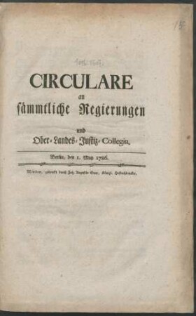 Circulare an sämmtliche Regierungen und Ober-Landes-Justiz-Collegia : Berlin, den 1. May 1786