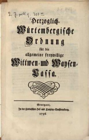 Herzoglich-Würtembergische Ordnung für die allgemeine freywillige Wittwen- und Waysen-Cassa
