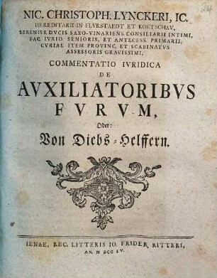 Nic. Christoph. Lynckeri, IC. ... Commentatio Ivridica De Avxiliatoribvs Fvrvm, Oder: Von Diebs-Helffern