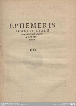 EPHEMERIS IOANNIS STADII Leonnouthesii, Anni a virgineo partu 1573.