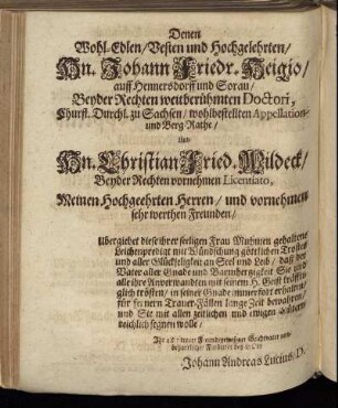 Denen Wohl-Edlen/ Vesten und Hochgelehrten/ Hn. Johann Friedr. Heigio [...] Hn. Christian Fried. Wildeck [...]