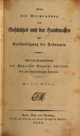 Ueber die Verwendung des Geschützes und der Handwaffen zur Vertheidigung der Festungen : mit 3 Plänen