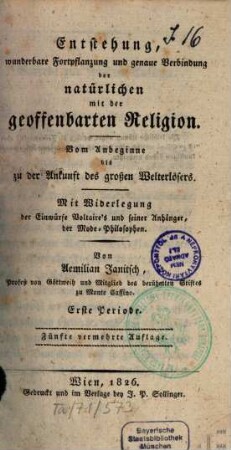 Entstehung, wunderbare Fortpflanzung und genaue Verbindung der natürlichen mit der geoffenbarten Religion : Vom Anbeginne bis zu der Ankunft des großen Welterlösers ; Mit Widerlegung der Einwürfe Voltaire's und seiner Anhänger, der Mode-Philosophen, 1. Periode. Der Mensch unter dem Gesetze der Natur