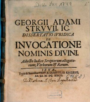 Georgii Adami Strvvii, IC. Dissertatio Ivridica De Invocatione Nominis Divini : Adiecto Indice Scriptorum allegatorum; Verborum et Rerum