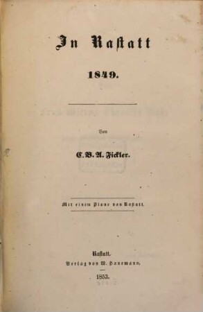 In Rastatt 1849 : Mit einem Plane von Rastatt