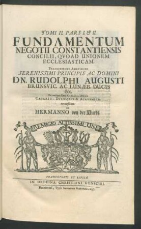 Tomi II. Pars I. & II. Fundamentum Negotii Constantiensis Concilii, Quoad Unionem Ecclesiasticam.