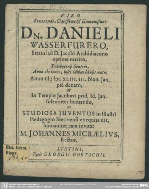 Danieli Wasserfuerero Archidiacono ... humando, ut studiosa juventus in illustri paedagogio Stetinensi exequias eat invitat J. M.