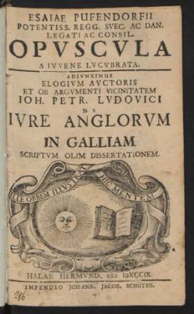 Esaiae Pufendorfii Potentiss. Regg. Suec. Ac Dan. Legati Ac Consil. Opuscula A Iuvene Lucubrata