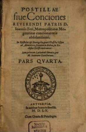 Postillae siue Conciones Reverendi Patris D. Ioannis Feri, Moguntinae Metropolitanae concionatoris absolutissimi. In Epistolas & Euangelia ..., 4. ... quae à Pascha vsque ad Aduentum, Dominicis diebus, in Ecclesia Christi recitantur ; [2]