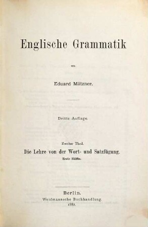 Englische Grammatik, 2. Die Lehre von der Wort- und Satzfügung ; 1