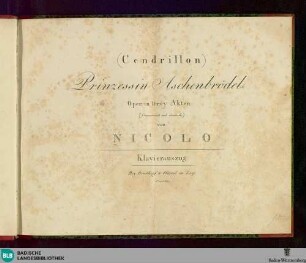 Prinzessin Aschenbrödel : Oper in drey Akten (französisch und deutsch)