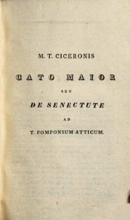 M. Tullii Ciceronis Cato Major Seu De Senectute Et Laelius Sive De Amicitia