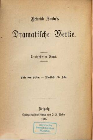 Heinrich Laube's Dramatische Werke : Bd. 1-13, 13