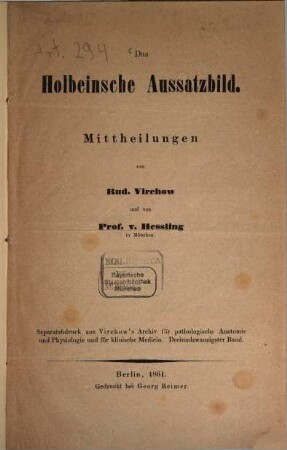 Das Holbeinsche Aussatzbild : Mittheilungen von Rud. Virchow und Prof. v. Hessling. Separatabdruck aus Virchow's Archiv für pathologische Anatomie u. Physiologie. Bd. 23