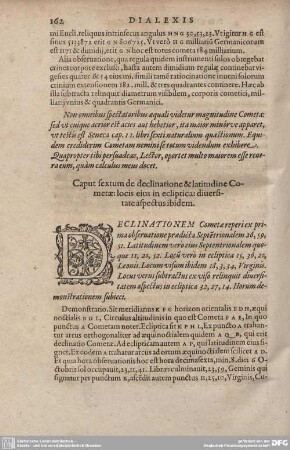 Caput sextum de declinatione & latitudine Cometae: locis eius in ecliptica: diuersitate aspectus ibidem.