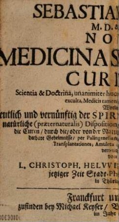 Sebastiani Wirdig, M. D. & P. P. Nova Medicina Spirituum, Curiosa Scientia & Doctrina : unanimiter hucusqve neglecta ... Worinnen .... 2. (1707). - 255 S.