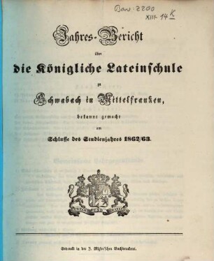 Jahres-Bericht der Königlichen Latein-Schule zu Schwabach, 1862/63