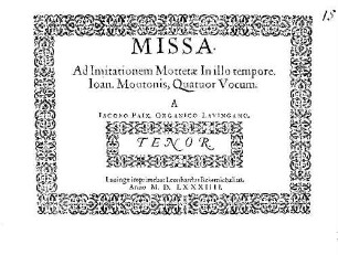 MISSA. Ad Imitationem Mottetae in illo tempore. Ioan. Moutonis, Quatuor Vocum
